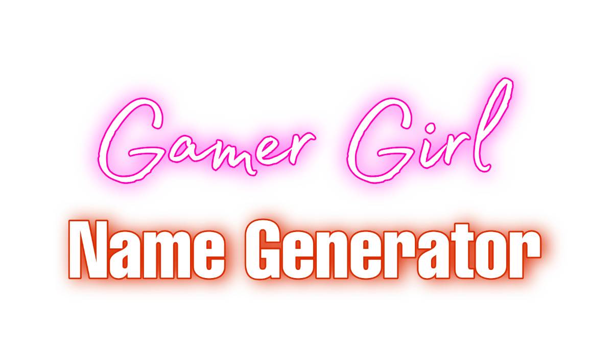 Gamer Girl Name Generator